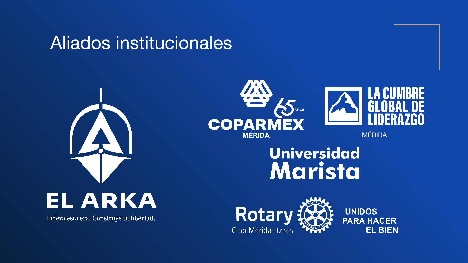Aliados institucionales. EL ARKA · COPARMEX Mérida · Cumbre Global de Liderazgo Mérida · Universidad Marista · Rotary Club Mérida-Itzaes